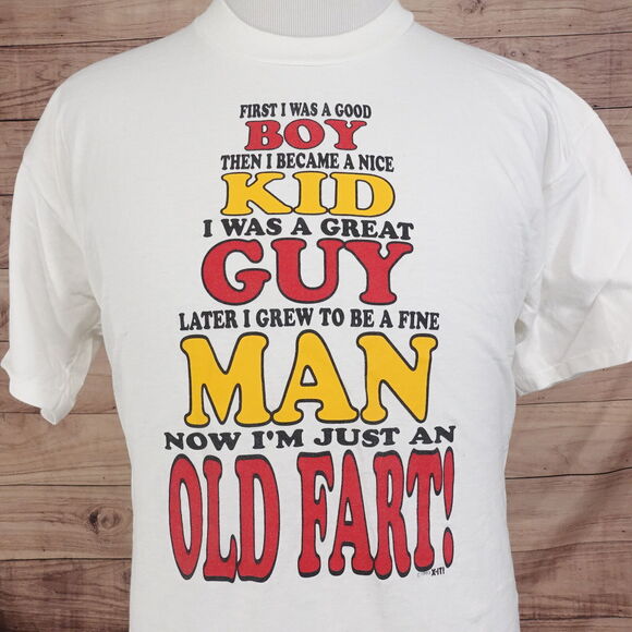 VINTAGE FIRST I WAS A BOY...NOW I'M JUST AN OLD FART FUNNY HUMOR TSHIRT XL 90s - Picture 1 of 7